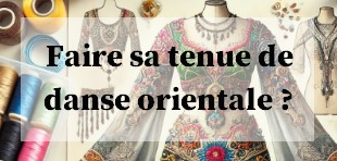 Comment faire une tenue de danse orientale